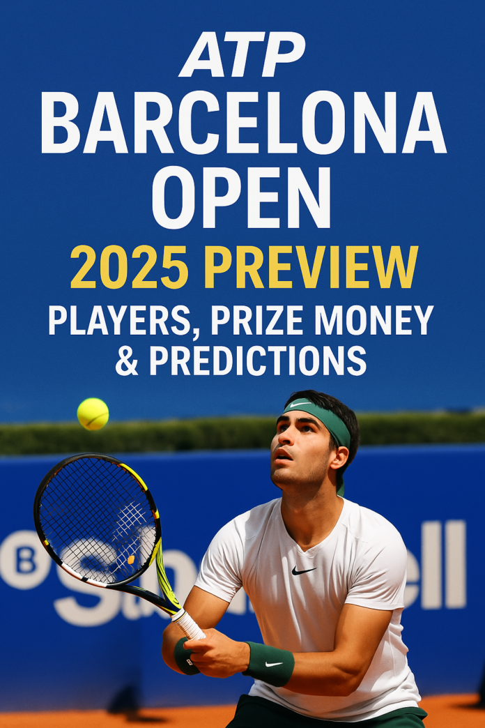 ATP Barcelona Open 2025 Preview: Players, Prize Money & Predictions